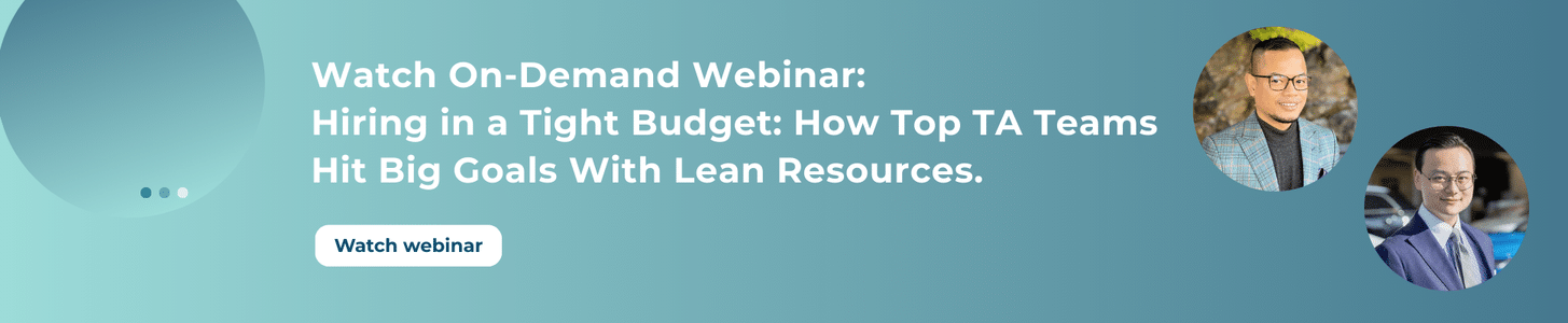 Watch On-Demand Webinar Hiring in a Tight Budget How Top TA Teams Hit Big Goals With Lean Resources.
